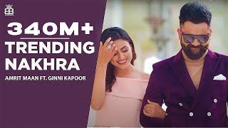 Trending Nakhra Official Video  Amrit Maan ft. Ginni Kapoor  Intense  Punjabi Song