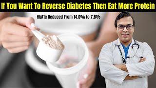 If You Want To Reverse Diabetes Then Eat More Protein  HbA1c Reduced From 14.6% to 7.8%  DIAAFIT