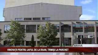 Vinovatii pentru jaful de la RAAN trimisi la Parchet