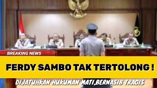 NGERINASIB FERDY SAMBO BERAKHIR TRAGIS DIJATUHKAN HUKUMAN MATI