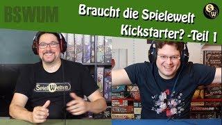 BSWUM Braucht die Spielewelt Kickstarter? - Teil 1