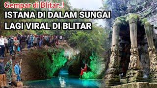 VIRAL.. ISTANA DI DALAM SUNGAI BAWAH TANAH YANG LAGI VIRAL DI BLITAR