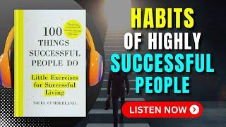 100 THINGS SUCCESSFUL PEOPLE DO by Nigel Cumberland Audiobook  Book Summary in English