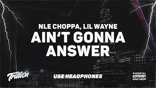 NLE Choppa & Lil Wayne - Aint Gonna Answer  9D AUDIO 