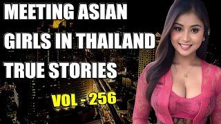 Meeting Girls in Thailand & Southeast Asia True Stories from Thailand. Vol 256