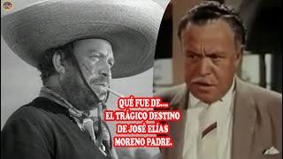 QUÉ FUE DE….EL TRÁGICO DESTINO DE JOSÉ ELÍAS MORENO PADRE.