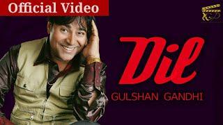 Dil  Full Song  Gulshan Gandhi  Latest Punjabi Song 2017  Gandhi Productions