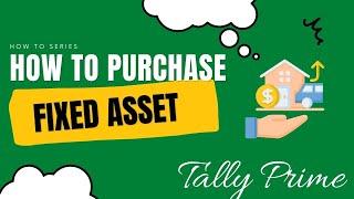 How to Enter Fixed Assets Purchase Entry in Tally Prime