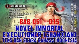 Novel Immortal Executioner Zhanxian Bab 051 - 075 Teks dan Suara Bahasa Indonesia