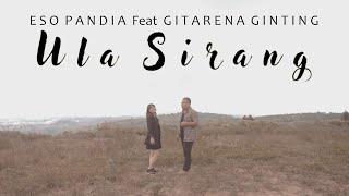 Lagu Karo Terbaru ULA SIRANG - Eso Pandia ft Gitarena Br Ginting Official Music Video