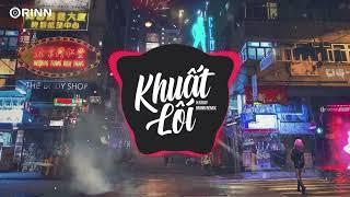 1 HOUR Khuất Lối Orinn Remix - H Kray  Anh Đi Về Bóng Tối Khuất Lối