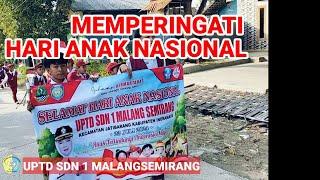 MEMPERINGATI HARI ANAK NASIONAL  UPTD SDN 1 MALANGSEMIRANG TAHUN 2024