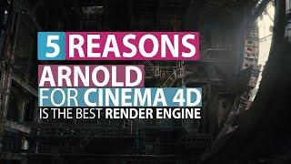 5 Reasons Why Arnold is the best Render Engine for Cinema 4d