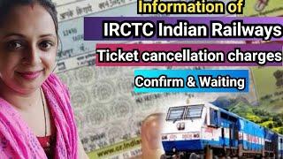 Indian railway Train ticket cancellation charges   Refund rules of waiting & confirm ticket  IRCTC