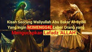 Kisah Seorang WALIYULLAH yang ingin MEM3NGG4L Kepala Orang Yang Mengucapkan LAFADZ ALLAH