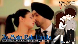 Je Main Rab Hunda  Diljit Dosanjh  Neeru Bajwa  Bilal Saeed  Jaani  Latest Punjabi Songs 2024