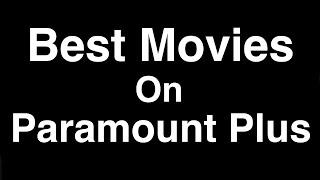 Best Movies on Paramount Plus to Watch Now 2022