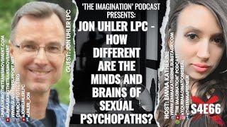 S4E66  Jon Uhler LPC - How Different are the Minds and Brains of Sexual Psychopaths?