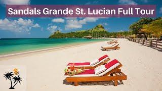 Sandals Grande St. Lucian Full Tour 2022 Saint Lucias Grandest Resort