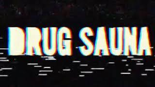 Drug Sauna - Drug Sauna OFFICIAL VIDEO