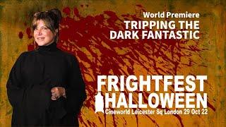 FrightFest Halloween 20022 - TRIPPING THE DARK FANTASTIC - Lola Gunn