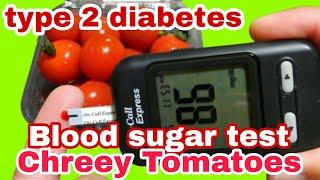 #21 Cherry Tomatoes VS type 2 diabetes！Blood glucose Sugar level test