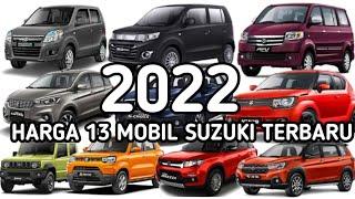 HARGA 13 MOBIL SUZUKI TERBARU 2022  ALL VARIAN