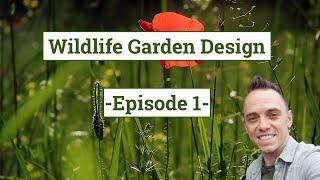 Wildlife Garden Design Guide - Episode 1 - Planning the Garden