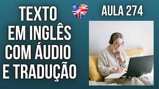 APRENDA INGLÊS COM LEITURA GUIADA - TEXTO EM INGLÊS COM ÁUDIO E TRADUÇÃO #AULA 274