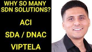 Why so many SDN Solutions? ACI vs DNAC vs Viptela