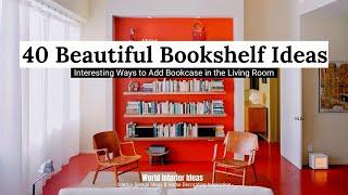 40 Beautiful Bookshelf Ideas  Interesting Ways to Add Bookcases in the Living Room