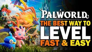 Palworld The BEST Way To LEVEL FAST & EASY Level Fast Palworld Early Access