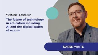 Daren White Explores AI and Digital Exams in Educations Future