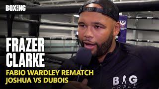 Frazer Clarke Gives Fabio Wardley Rematch Update & Joshua-Dubois