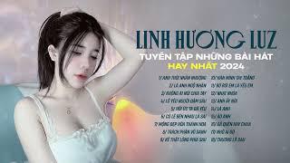 Linh Hương Luz ️ Anh Thôi Nhân Nhượng - Là Anh Ngộ Nhận - Có Lẽ Bên Nhau Là Sai