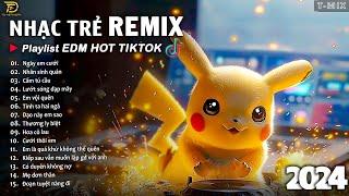 BXH Nhạc Trẻ Remix Hay Nhất Hiện Nay  Top 20 Bản EDM TikTok Hay Nhất 2024 - EDM Hot TikTok 2024