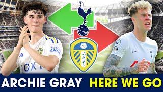 Archie Gray HERE WE GO TOTTENHAM UPDATE