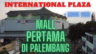 IP INTERNATIONAL PLAZA PALEMBANG  Mall Tour + Drone View