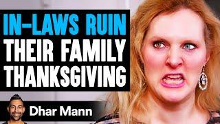 IN-LAWS RUIN Their Family THANKSGIVING They Live To Regret It  Dhar Mann