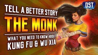 The Monk - What You Need To Know About Kung Fu & Wu Xia Tell a Better Story