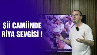 Şii camiinde riya sevgisi  Kerem Önder