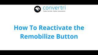 How To Reactivate the Remobilize Button
