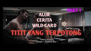 RECAP SINGKAT ALUR CERITA FILM WILD CARD...PART 1
