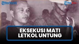 Potret Langka Eksekusi Mati Letkol Untung Pemimpin G30SPKI Salah Mengira Soeharto Jadi Penyelamat