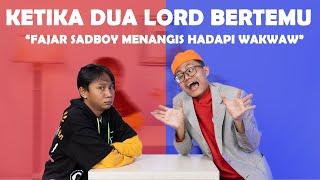 DUET MAUT  LORD WAKWAW DAN LORD FAJAR SADBOY..HANCUR SUDAH 