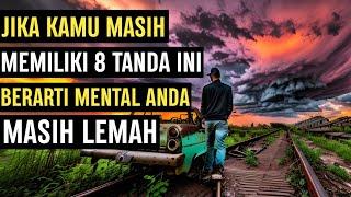 8 Tanda Kamu Masih Memiliki Mental yang Lemah  SHARING SANTAI