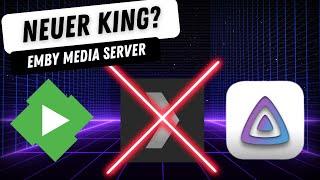  Neuer King?  EMBY MEDIA SERVER