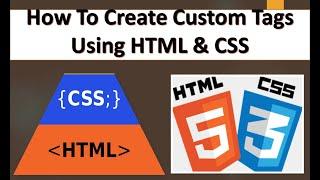 HTML Tutorials  How To Create Custom Tags Using HTML & CSS