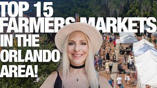 Top 15 Farmers Markets in the Orlando & surrounding CFL area  Full Tour