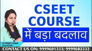 Change in CSEET Course I Major Change in CSEET Course Nov 2023 I CSEET Nov 2023 I